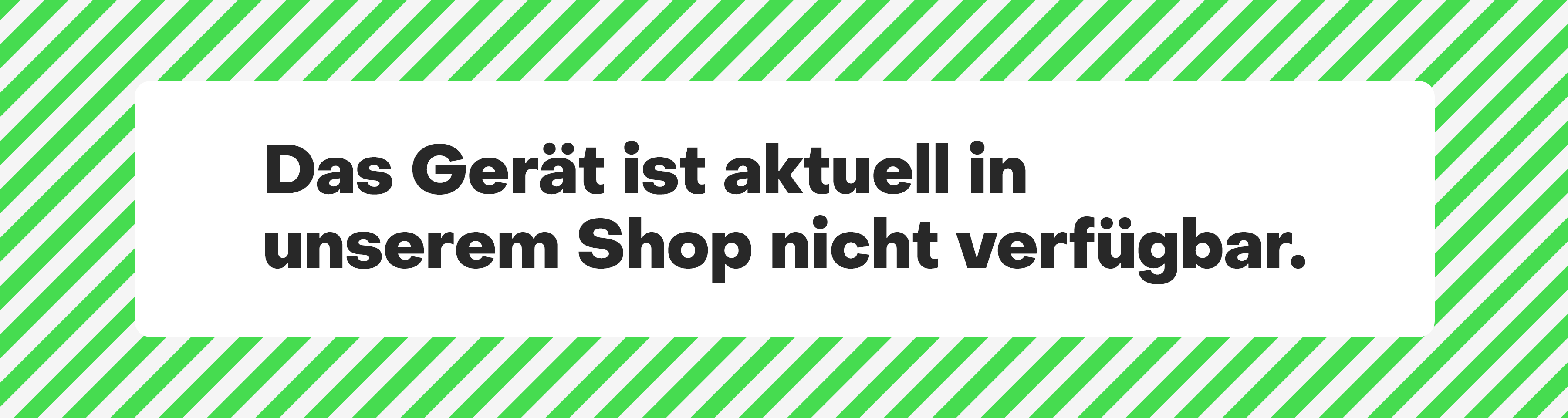 Das Gerät ist aktuell in unserem Shop nicht verfügbar.